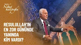 Resulullah'ın en zor gününde yanında kim vardı? - Nihat Hatipoğlu İle Dosta Doğru 30 Eylül Perşembe