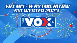 SYLWESTER w Rytmie Hitów 2023 - OFICJALNY MIX VOX FM