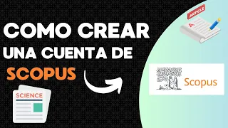 Cómo registrarse, acceder y utilizar SCOPUS para buscar Artículos Científicos