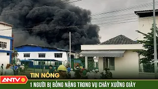 Cháy công ty sản xuất đế giày ở Đồng Nai, 1 người bị bỏng nặng | ANTV