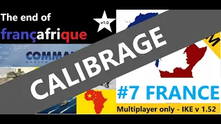 [FRANÇAIS-CALIBRAGE] 14.FRANCE - TOUR 7 - The End Of Françafrique - Command Modern Operations