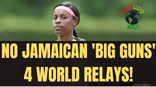 NO SHELLY ANN ELANE OR SHERICKA, NO JAMAICAN BIG GUNS 4BWORLD RELAYS !!!