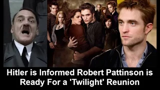 Hitler is Informed Robert Pattinson is Ready For a 'Twilight' Reunion