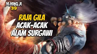 RAJA GILA ACAK-ACAK ALAM SURGAWI - Xi Xing Ji