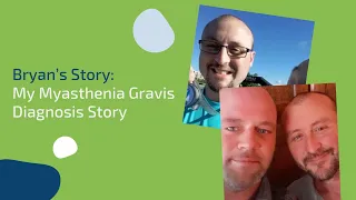 Bryan’s Story: My Myasthenia Gravis Diagnosis Story