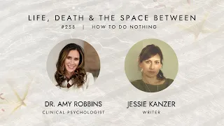 EPISODE 258 |  How to Do Nothing with Jessie Kanzer