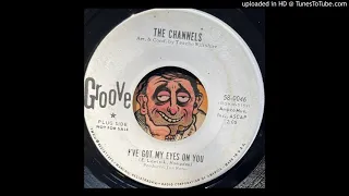 The Channels - I've Got My Eyes on You (Groove) 1964
