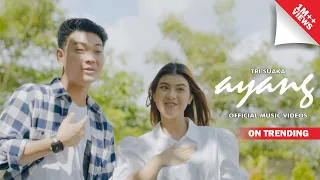 TRI SUAKA - AYANG (OFFICIAL MUSIC VIDEO)