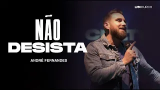 NÃO DESISTA! - ANDRÉ FERNANDES | LAGOINHA MIAMI CHURCH