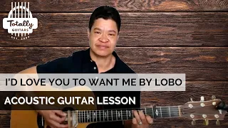 I'd Love You To Want Me by Lobo – Acoustic Guitar Lesson Preview from Totally Guitars