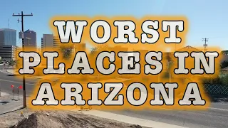 Worst Places To LIVE IN ARIZONA