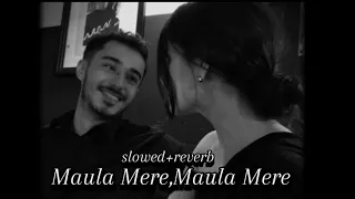 Maula Mere,Maula mere Lo~Fi[slowed+reverb]|@Mysticalfetch