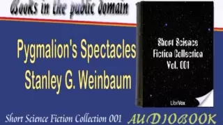 Pygmalion's Spectacles Stanley G  Weinbaum Audiobook