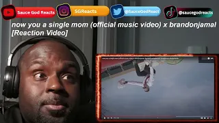 now you a single mom (official music video) x brandonjamal #nowyouasinglemom #singlemom| REACTION