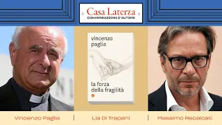 Casa Laterza: 'La forza della fragilità', con Vincenzo Paglia e Massimo Recalcati