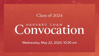 Class of 2024 | Harvard Chan School Convocation