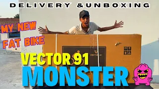 Vector 91 Monster fat bike delivery and unboxing | best fat bike under 15000