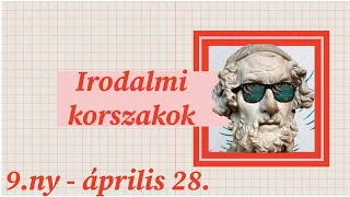 Irodalmi korszakok - 9.ny. 04.28. magyar óra