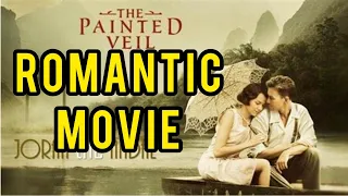 THE PAINTED VEIL | ROMANTIC MOVIE | Naomi Watts & Edward Norton