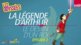 La légende du roi Arthur (épisode 2): Le destin d'un roi - Les Odyssées