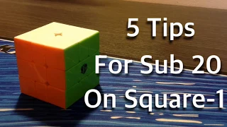 5 Simple Tips To Get Sub 20 On Square-1