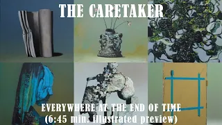 The Caretaker - Everywhere At The End Of Time (6:45 min. illustrated preview)