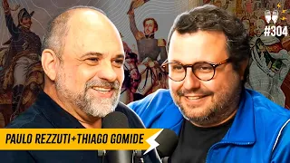 PAULO REZZUTI + THIAGO GOMIDE [TÁ NA HISTÓRIA] - Flow #304