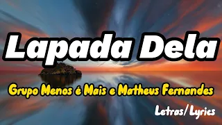 Grupo Menos é Mais e Matheus Fernandes -  Lapada Dela (Letra / Lyrics )