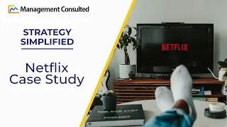 Netflix Case Study - How Can Netflix Continue Its Success?