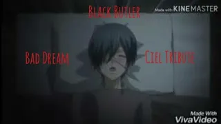 Black Butler | Bad Dream | Ciel Tribute