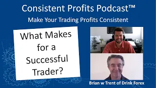 What Makes for a Successful Trader? – Brian w Trent of Drink Forex – Episode 060