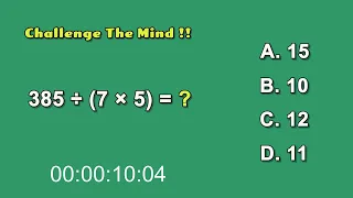 Strengthen Your Brain - Challenge The Mind !! 385 ÷ (7 × 5) = ??