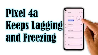 How To Fix Google Pixel 4a That Keeps Lagging and Freezing After Android 11 Update