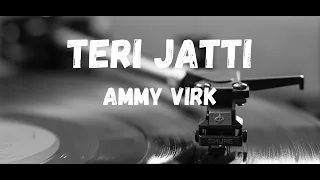 Teri jatti lyrics : Ammy Virk / Latest Punjabi songs /Reverb songs /Lofi songs /Bass boosted songs