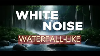 Waterfall-like White Noise for Deep Relaxation | Perfect for Sleep & Study | 10 Hours - Black Screen