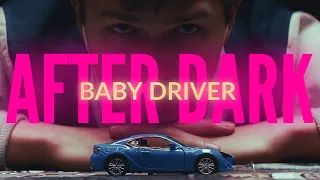 BABY DRIVER - AFTER DARK