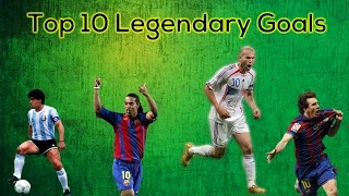 Top 10 Legendary Goals in Football History