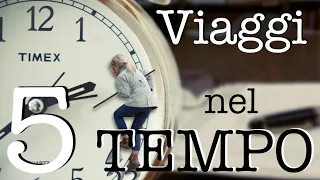 Si può viaggiare nel Tempo? - Il Tempo Esiste?#05 - CURIUSS