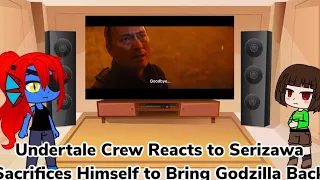 Undertale Crew Reacts to Serizawa Sacrifices Himself to Bring Godzilla Back (Gacha Club Au)