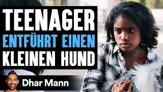 Teenager ENTFÜHRT EINEN Kleinen Hund | Dhar Mann