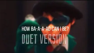 How Bad Can I Be? Duet version (Annapantsu)