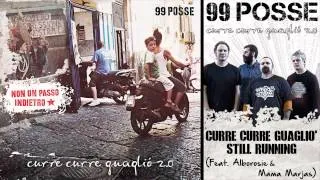 99 POSSE - Curre Curre Guagliò Still Running (Feat.  Alborosie & Mama Marjas) - Audio