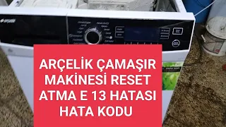 Arçelik 9127 N çamaşır makinesi reset atma E 13 hata kodu asko washing machine