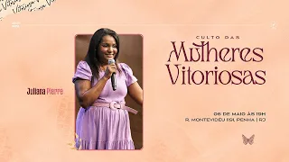 CULTO DAS MULHERES VITORIOSAS | Juliana Pierre | 06/05/2024