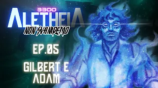 Aletheia 3300 - Non Svaniremo - EP 05 "Gilbert e Adam"