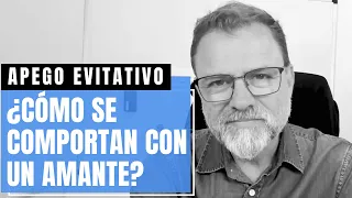 Apego Evitativo.  ¿Se comporta de la misma manera con un amante que con su pareja?