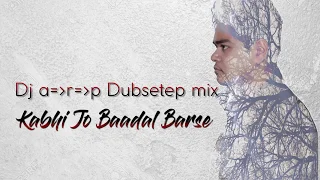 trailer  Kabhi Jo Badal Barse (Dub Step Mix) ft. Dj a r p