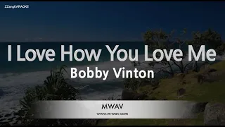 Bobby Vinton-I Love How You Love Me (Karaoke Version)