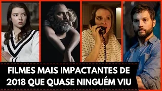 6 FILMES MAIS IMPACTANTES DE 2018 QUE QUASE NINGUÉM VIU