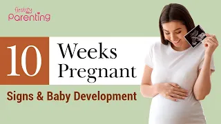 10 Weeks Pregnant - Signs and Baby Development